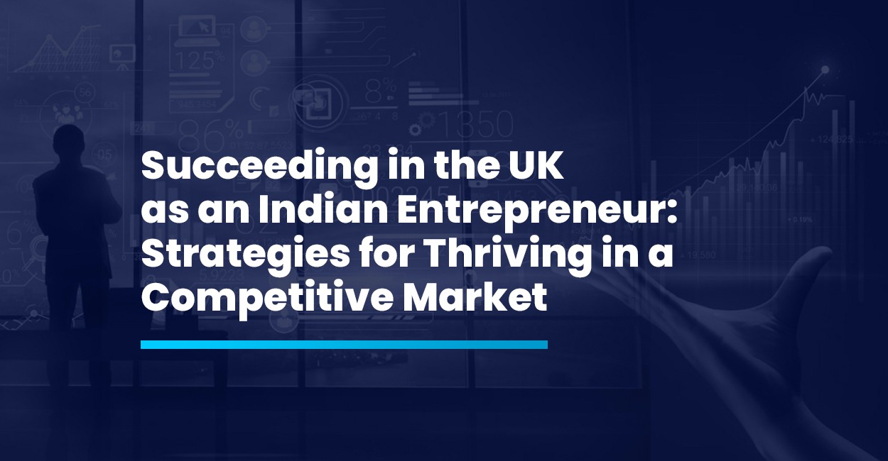 Succeeding in the UK as an Indian Entrepreneur